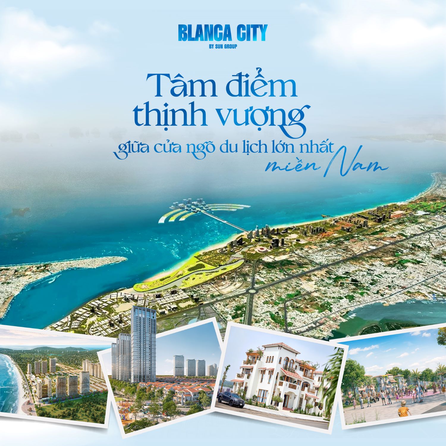 Blanca City - Tâm Điểm Thịnh Vượng Tại Cửa Ngõ Du Lịch Miền Nam
