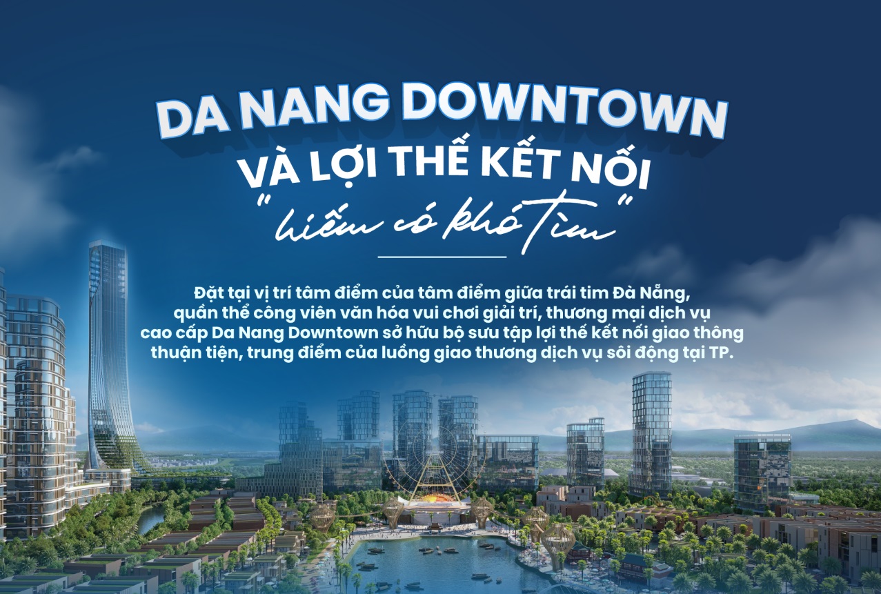 Dự án Da Nang Downtown - Biểu tượng mới của Đà Nẵng bên sông Hàn 1 Da Nang Downtown và lợi thế kết nối hiếm có khó tìm